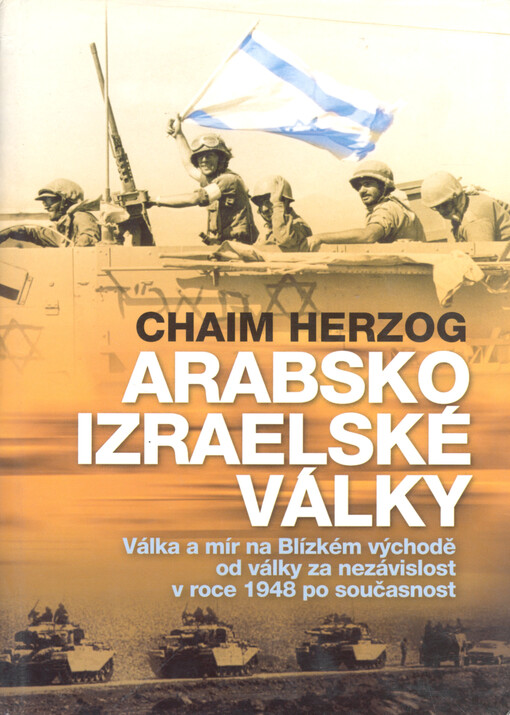 Arabsko-izraelské války: válka a mír na Blízkém východě od války za nezávislost v roce 1948 po současnost