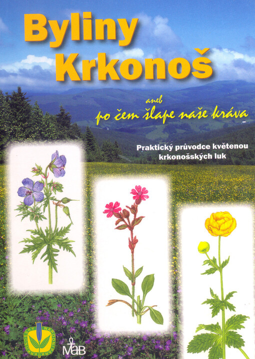 Byliny Krkonoš, aneb, Po čem šlape naše kráva : praktický průvodce květenou krkonošských luk
