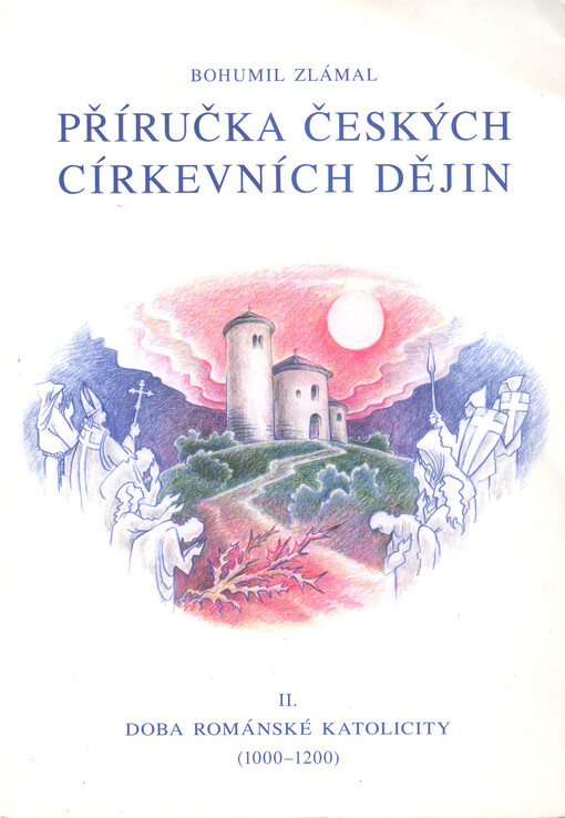 Příručka českých církevních dějin. II., Doba románské katolicity (1000-1200)