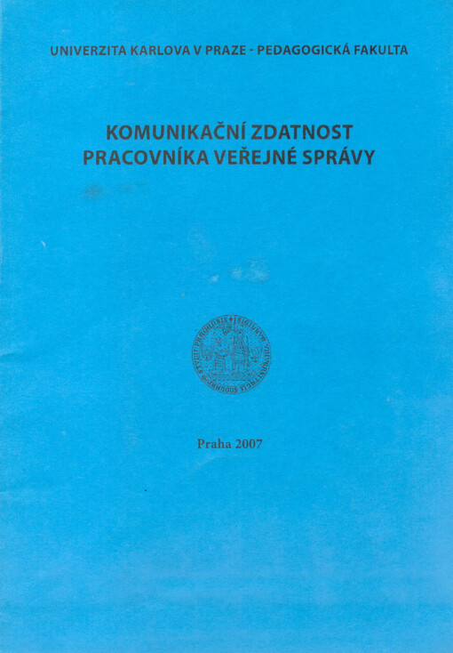 Základy mediální komunikace pro pracovníky veřejné správy : učební materiál k programu celoživotního vzdělávání Komunikační zdatnost pracovníka veřejné správy