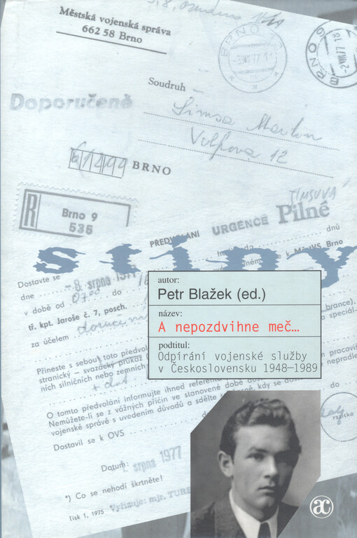 A nepozdvihne meč: odpírání vojenské služby v Československu 1948-1989