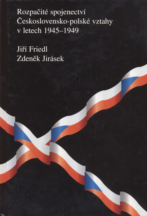 Rozpačité spojenectví : československo-polské vztahy v letech 1945-1949