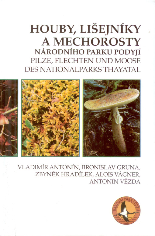 Houby, lišejníky a mechorosty Národního parku Podyjí = Pilze, Flechten und Moose des Nationalparks Thayatal