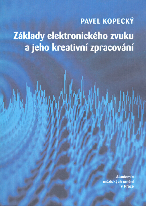 Základy elektronického zvuku a jeho kreativní zpracování, 1. vyd.