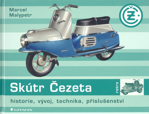 Skútr Čezeta : historie, vývoj, technika, příslušenství