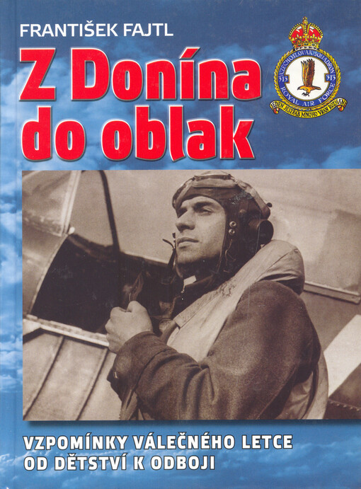 Z Donína do oblak: vzpomínky válečného letce od dětství k odboji