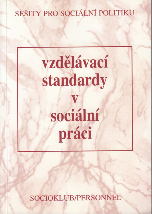 Vzdělávací standardy v sociální práci : pro středoškolský, vyšší odborný a vysokoškolský stupeň vzdělání : program EU Phare : projekt GTAF III/WP/3/03-08 - závěrečná zpráva
