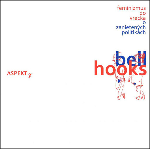 Feminizmus do vrecka : o zanietených politikách