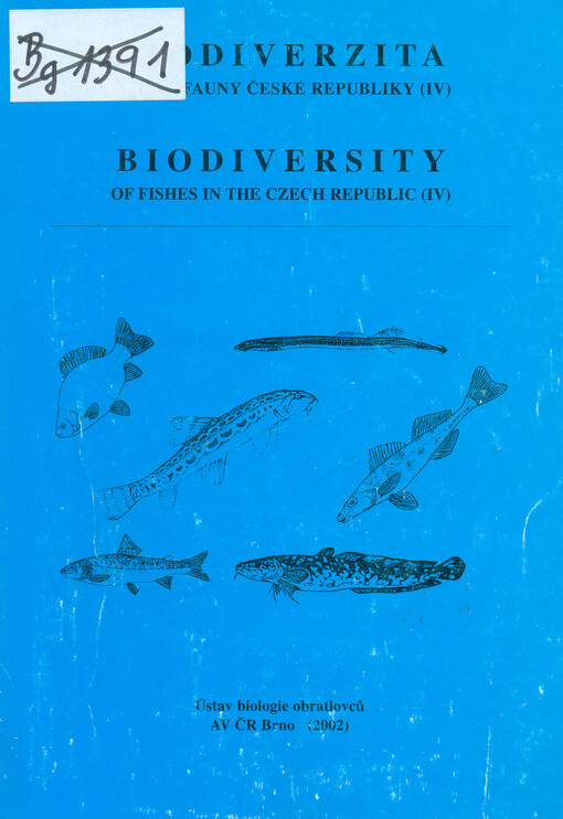 Biodiverzita ichtyofauny České republiky (IV) : materiály z mezinárodní konference ..., která se konala v Brně ve dnech 13. a 14. listopadu 2001 = Biodiversity of fishes in the Czech Republic (IV) : contributions presented to the international symposium .
