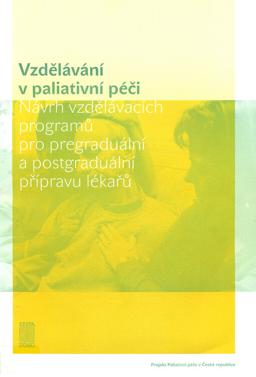 Vzdělávání v paliativní péči : návrh vzdělávacích programů pro pregraduální a postgraduální přípravu lékařů