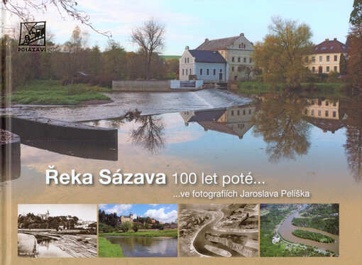 Řeka Sázava 100 let poté-- :--ve fotografiích Jaroslava Pelíška