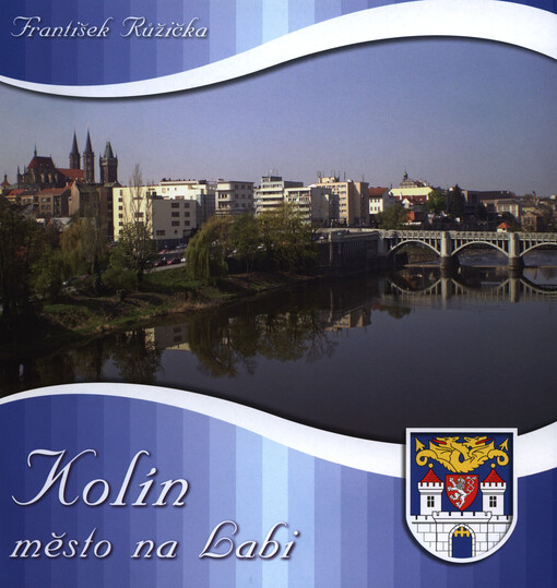 Kolín :město na Labi