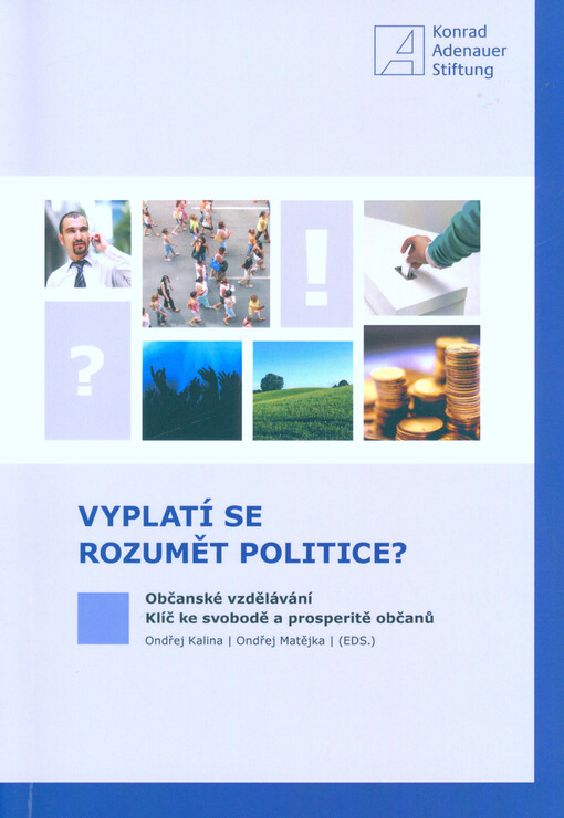Vyplatí se rozumět politice? :občanské vzdělávání - klíč ke svobodě a prosperitě občanů