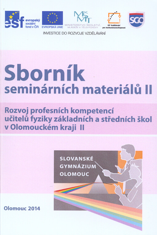 Sborník seminárních materiálů II :[rozvoj profesních kompetencí učitelů fyziky základních a středních škol v Olomouckém kraji II] : Olomouc 2014