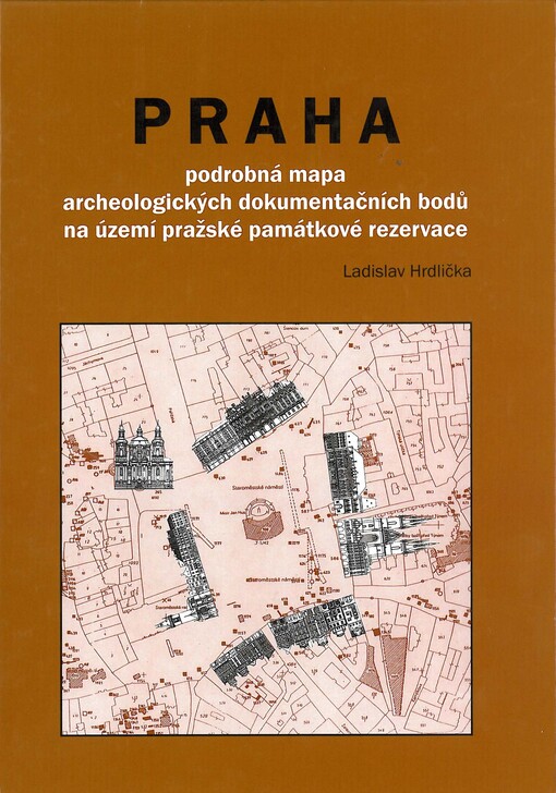 Praha :podrobná mapa archeologických dokumentačních bodů na území městské památkové rezervace