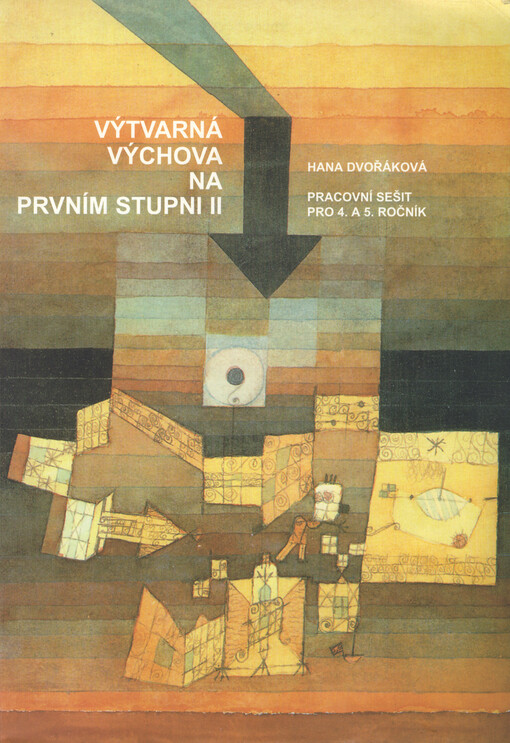 Výtvarná výchova na prvním stupni II : (pracovní sešit pro výuku výtvarné výchovy ve 4. a 5. ročníku)