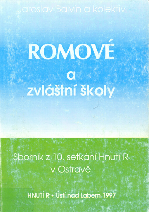 Romové a zvláštní školy : sborník z 10. setkání Hnutí R v Ostravě