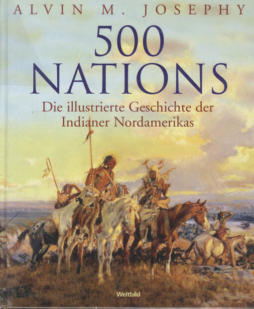 500 Nations : die illustrierte Geschichte der Indianer Nordamerikas