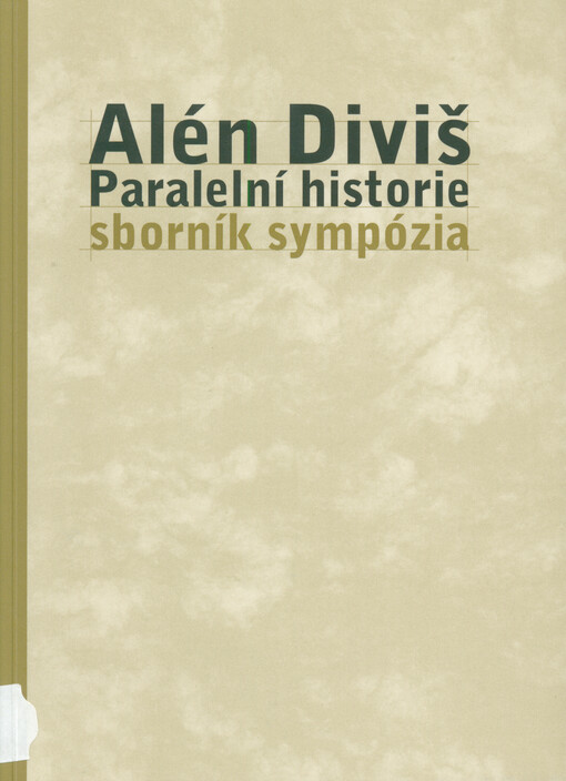 Alén Diviš : paralelní historie : sborník sympózia