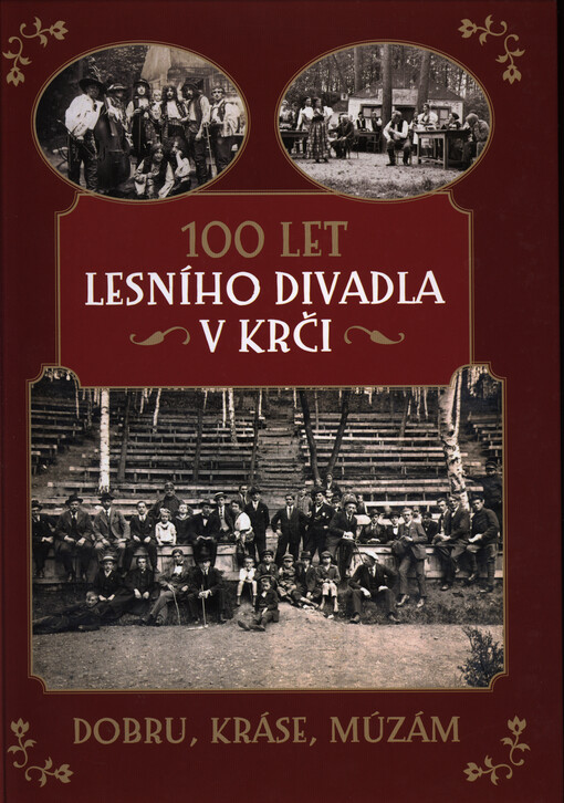 100 let Lesního divadla v Krči :dobru, kráse, múzám