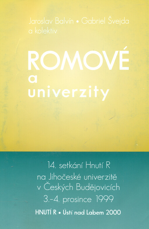 Romové a univerzity : 14. setkání Hnutí R na Jihočeské univerzitě v Českých Budějovicích 3.-4. prosince 1999