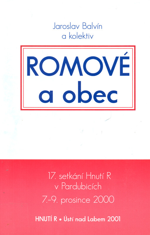 Romové a obec : 17. setkání Hnutí R v Pardubicích, 7.-9. prosince 2000