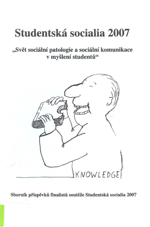 Studentská socialia ... :Svět sociální patologie a sociální komunikace v myšlení studentů : [sborník příspěvků finalistů soutěže ...]