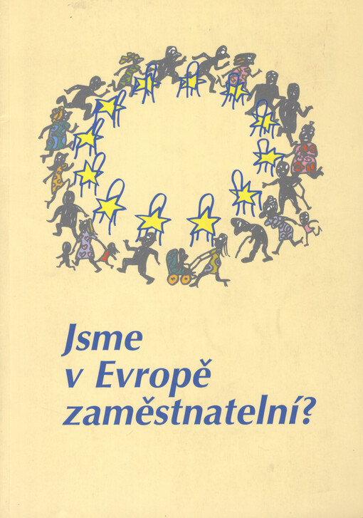 Jsme v Evropě zaměstnatelní? : současný stav rozvoje lidských zdrojů v krajích České republiky : evropská strategie zaměstnanosti v České republice a víceúrovňové vládnutí: sen nebo skutečnost?