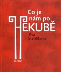 Co je nám po Hekubě