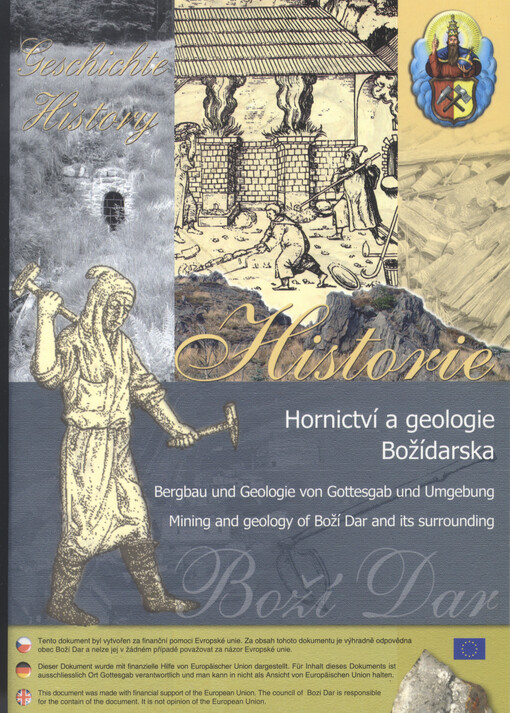 Hornictví a geologie Božídarska :historie = Bergbau und Geologie von Gottesgab und Umgebung : Geschichte = Mining and geology of Boží Dar and its surrounding : history