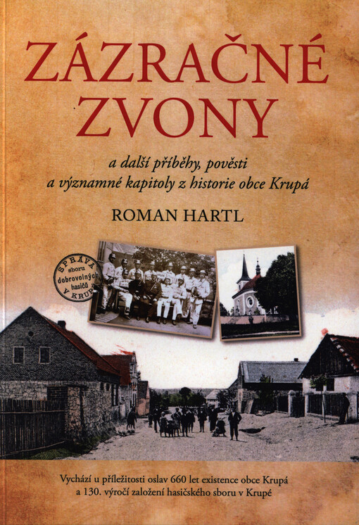 Zázračné zvony a další pověsti, příběhy a významné kapitoly z historie obce Krupá