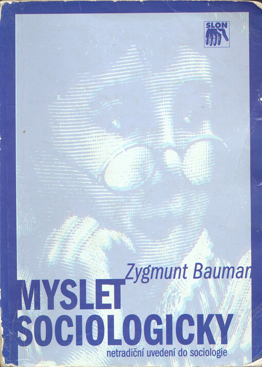 Myslet sociologicky: netradiční uvedení do sociologie