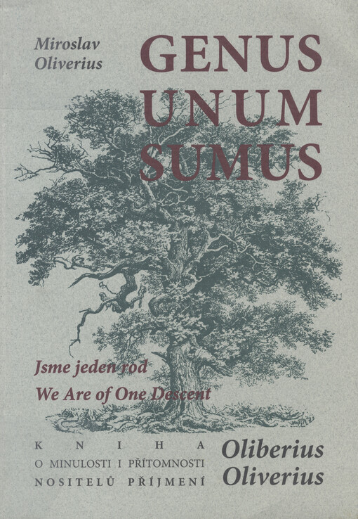 Genus unum sumus: kniha o minulosti i přítomnosti nositelů příjmení Oliberius - Oliverius : [jsme jeden rod = we are of one descent]