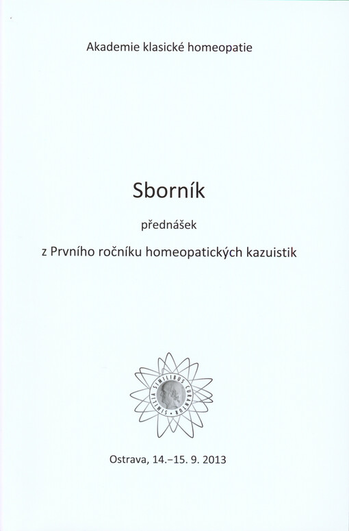 Sborník přednášek z ... ročníku homeopatických kazuistik : Ostrava ...