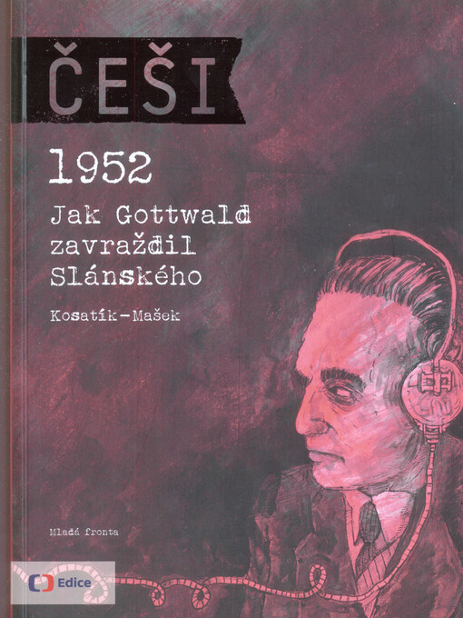 Češi :1952 : jak Gottwald zavraždil Slánského, 1. vyd.