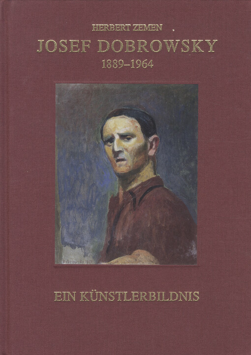 Josef Dobrowsky :1889-1964 : ein Künstlerbildnis