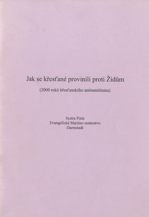 Jak se křesťané provinili proti Židům : (2000 roků křesťanského antisemitismu)   