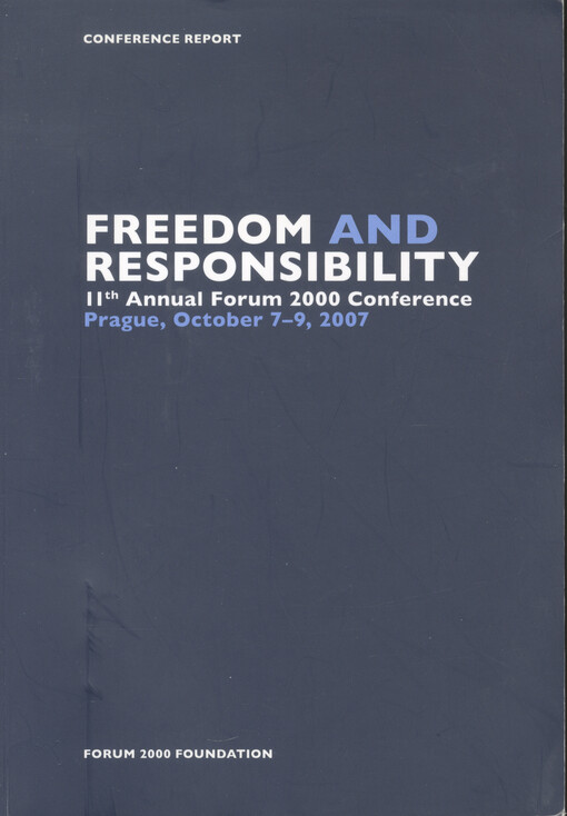 Freedom and Responsibility :11th annual Forum 2000 conference : Prague, October 7-9, 2007 : conference report