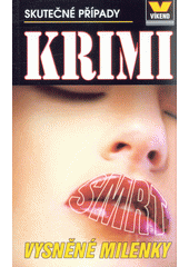 Smrt vysněné milenky : skutečné kriminální případy  (odkaz v elektronickém katalogu)