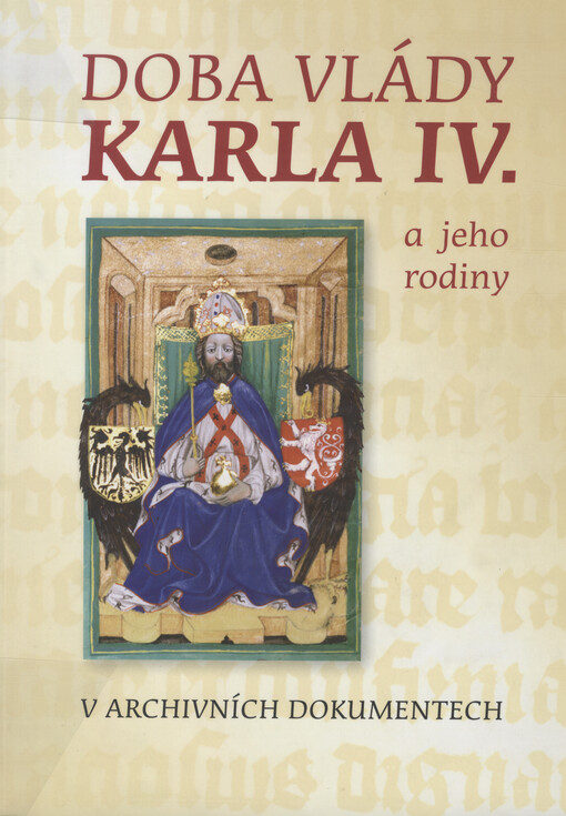 Doba vlády Karla IV. a jeho rodiny v archivních dokumentech: 20. dubna - 21. května 2006, Národní archiv - Archivní areál Chodovec