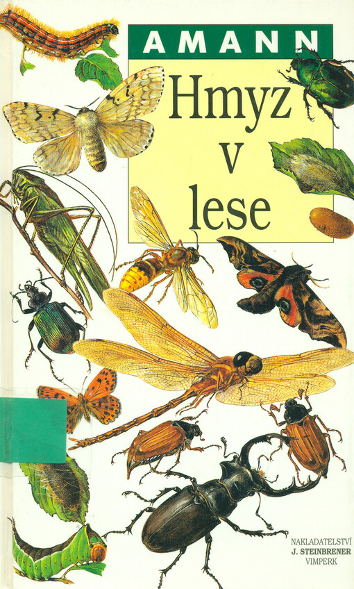Hmyz v lese : kapesní obrazový atlas nejpozoruhodnějších brouků, motýlů a ostatního hmyzu středoevropských lesů, jejich vývojové stupně a požerky s textovou částí o jejich stavbě a životě