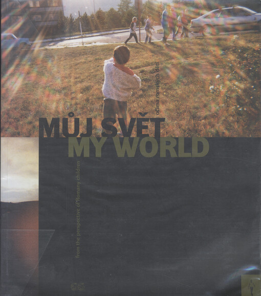 Můj svět = My world : očima romských dětí