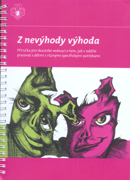 Z nevýhody výhoda :příručka pro skautské vedoucí o tom, jak v oddíle pracovat s dětmi s různými specifickými potřebami