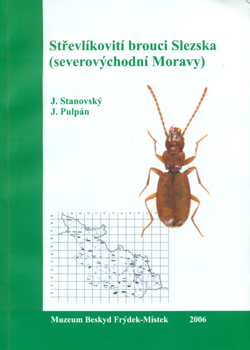 Střevlíkovití brouci (Coleoptera, Carabidae) Slezska (severovýchodní Moravy) = Die Läufkäfer (Coleoptera, Carabidae) der Schlesien (nordöstlich Mähren)