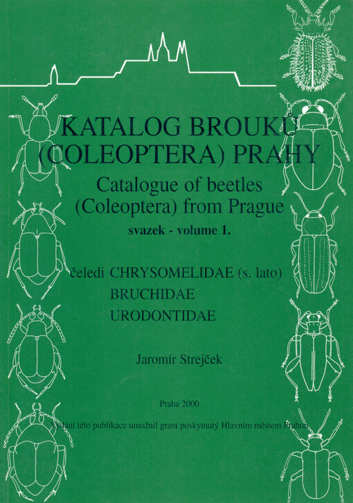 Katalog brouků (Coleoptera) Prahy. Svazek 1. = Catalogue of beetles (Coleoptera) from Prague. Volume 1., Čeledi Chrysomelidae (s. lato), Bruchidae, Urodontidae