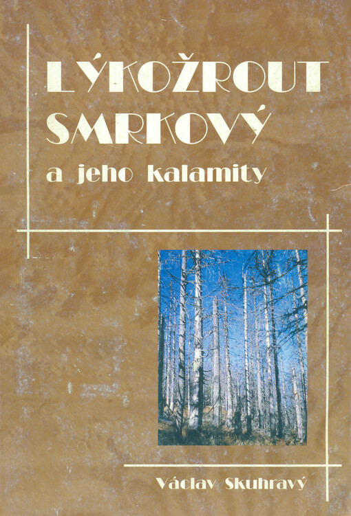 Lýkožrout smrkový Ips typographus (L.) a jeho kalamity