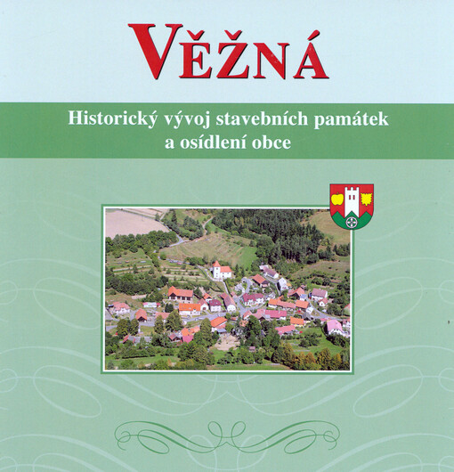 Věžná : historický vývoj stavebních památek a osídlení obce   