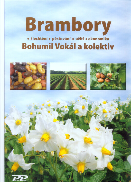 Brambory :šlechtění, pěstování, užití, ekonomika