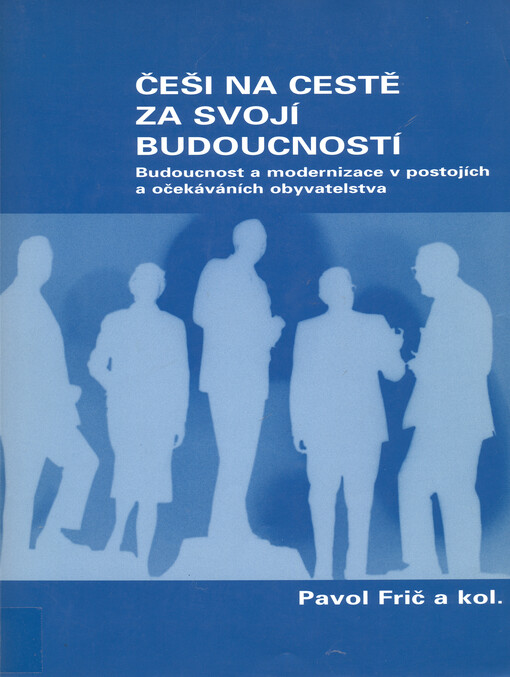 Češi na cestě za svojí budoucností: budoucnost a modernizace v postojích a očekáváních obyvatelstva