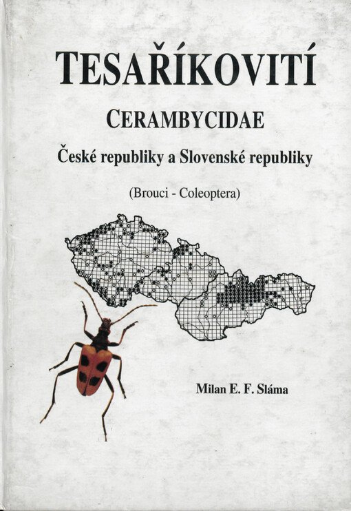 Tesaříkovití - Cerambycidae České republiky a Slovenské republiky : (brouci - Coleoptera) : výskyt, bionomie, hospodářský význam, ochrana